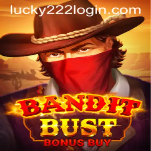 BanditBustBonusBuy Game and lucky222 PH Login: An Exciting Journey Into Digital Gaming