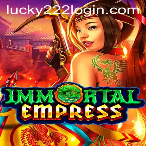 Exploring the Epic Adventure of ImmortalEmpress and the Buzz Around lucky222 PH Login